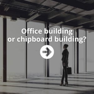 Office building or chipboard building